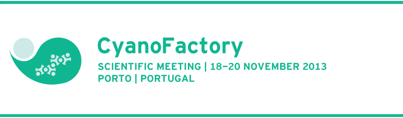 Cyano Factory, Scientific Meeting, 18-20 November 2013 at Porto, Portugal