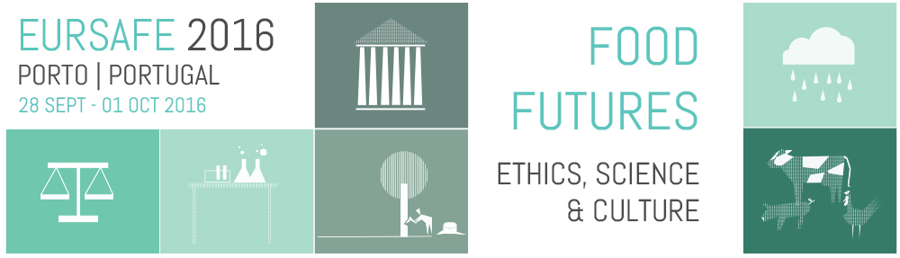 EurSafe 2016, Porto Portugal - Food Futures: Ethics, Science and Culture